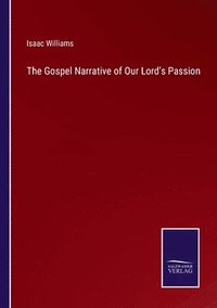 bokomslag Gospel Narrative of Our Lord's Passion