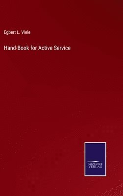 Egbert L Viele, Egbert L. Viele - Hand-Book for Active Service, Inbunden