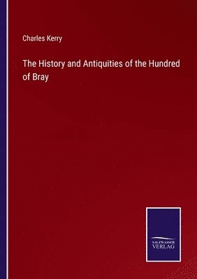 bokomslag The History and Antiquities of the Hundred of Bray