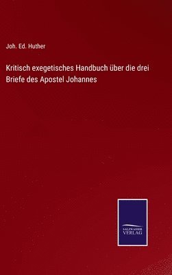 Kritisch exegetisches Handbuch ber die drei Briefe des Apostel Johannes 1