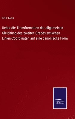 bokomslag Ueber die Transformation der allgemeinen Gleichung des zweiten Grades zwixchen Linien-Coordinaten auf eine canonische Form