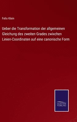 Ueber die Transformation der allgemeinen Gleichung des zweiten Grades zwixchen Linien-Coordinaten auf eine canonische Form 1