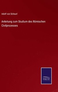 bokomslag Anleitung zum Studium des Rmischen Civilprozesses