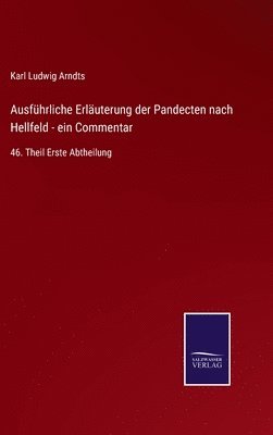 Ausfhrliche Erluterung der Pandecten nach Hellfeld - ein Commentar 1