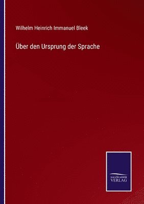 Wilhelm Heinrich Immanuel Bleek - Über den Ursprung der Sprache, Häftad
