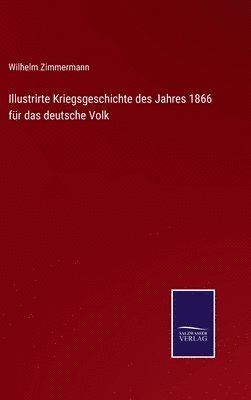 bokomslag Illustrirte Kriegsgeschichte des Jahres 1866 für das deutsche Volk