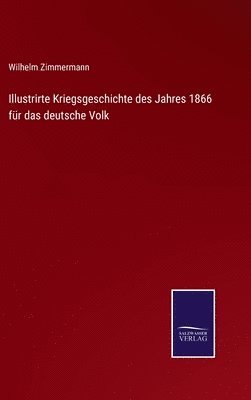 Illustrirte Kriegsgeschichte des Jahres 1866 fr das deutsche Volk 1