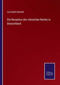 bokomslag Die Reception des rmischen Rechts in Deutschland