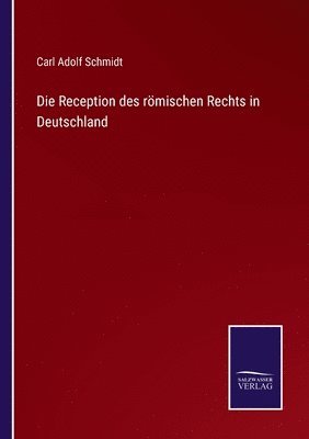 Die Reception des rmischen Rechts in Deutschland 1