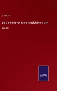 bokomslag Die Germania von Tacitus ausfhrlich erklrt