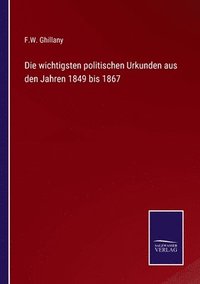 bokomslag Die wichtigsten politischen Urkunden aus den Jahren 1849 bis 1867