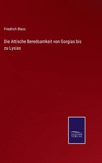 bokomslag Die Attische Beredsamkeit von Gorgias bis zu Lysias