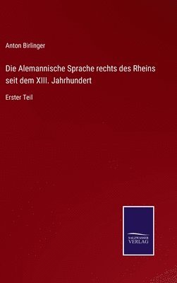 bokomslag Die Alemannische Sprache rechts des Rheins seit dem XIII. Jahrhundert