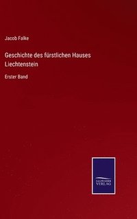bokomslag Geschichte des frstlichen Hauses Liechtenstein