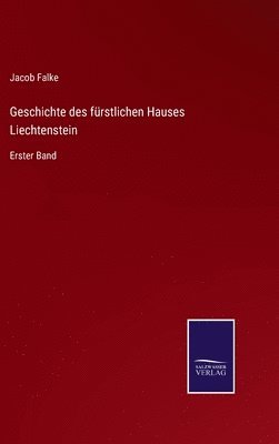 bokomslag Geschichte des frstlichen Hauses Liechtenstein