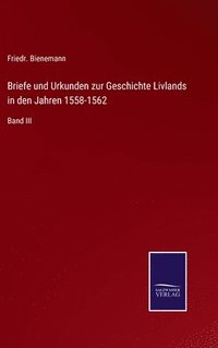bokomslag Briefe und Urkunden zur Geschichte Livlands in den Jahren 1558-1562