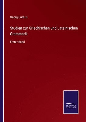 Georg Curtius - Studien zur Griechischen und Lateinischen Grammatik, Häftad