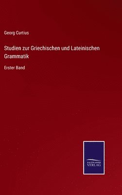 Georg Curtius - Studien zur Griechischen und Lateinischen Grammatik, Inbunden