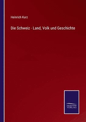 Die Schweiz - Land, Volk und Geschichte 1