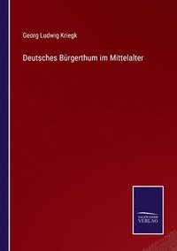 bokomslag Deutsches Brgerthum im Mittelalter