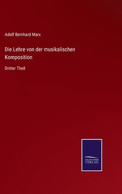 bokomslag Die Lehre von der musikalischen Komposition