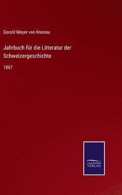 Jahrbuch fr die Litteratur der Schweizergeschichte 1