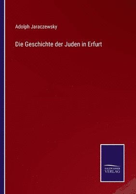 Adolph Jaraczewsky - Geschichte der Juden in Erfurt, Häftad