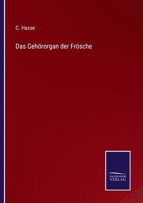 C Hasse, C. Hasse - Gehörorgan der Frösche, Häftad