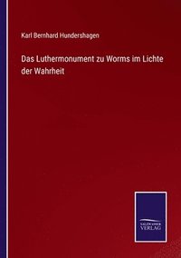 bokomslag Das Luthermonument zu Worms im Lichte der Wahrheit