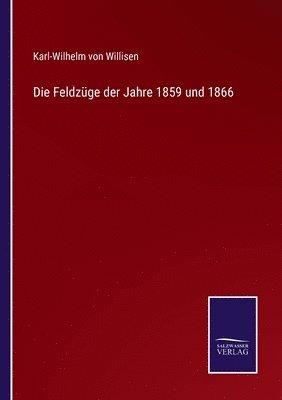 bokomslag Feldzüge der Jahre 1859 und 1866