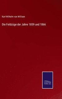 bokomslag Feldzüge der Jahre 1859 und 1866