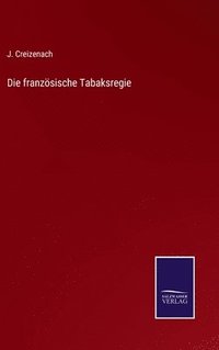 bokomslag Die franzsische Tabaksregie