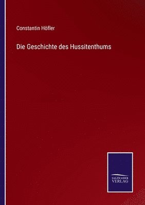 bokomslag Die Geschichte des Hussitenthums