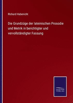 bokomslag Grundzüge der lateinischen Prosodie und Metrik in berichtigter und vervollständigter Fassung