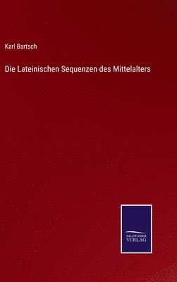 bokomslag Die Lateinischen Sequenzen des Mittelalters