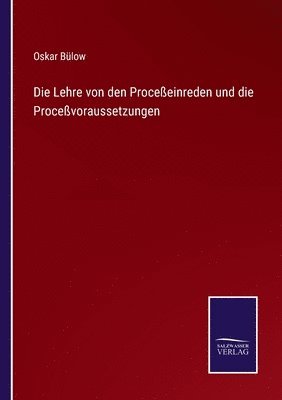 bokomslag Die Lehre von den Proceeinreden und die Procevoraussetzungen