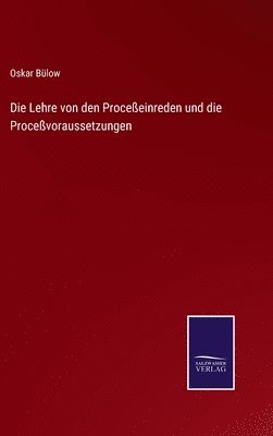 bokomslag Lehre von den Proceßeinreden und die Proceßvoraussetzungen