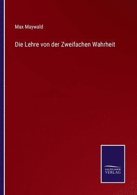 bokomslag Die Lehre von der Zweifachen Wahrheit