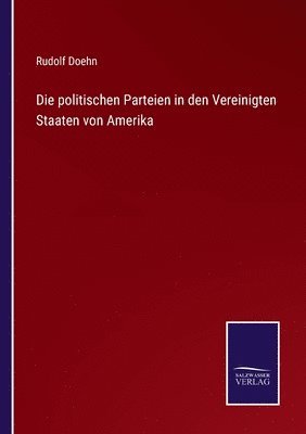 bokomslag Die politischen Parteien in den Vereinigten Staaten von Amerika