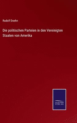 bokomslag Die politischen Parteien in den Vereinigten Staaten von Amerika