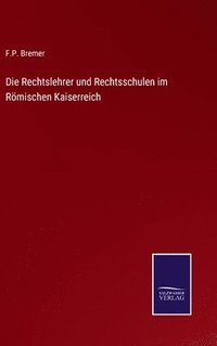 bokomslag Die Rechtslehrer und Rechtsschulen im Rmischen Kaiserreich