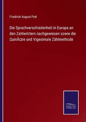 bokomslag Die Sprachverschiedenheit in Europa an den Zahlwrtern nachgewiesen sowie die Quinre und Vigesimale Zhlmethode