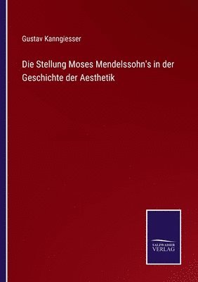 Die Stellung Moses Mendelssohn's in der Geschichte der Aesthetik 1