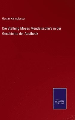 Die Stellung Moses Mendelssohn's in der Geschichte der Aesthetik 1