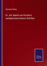 bokomslag Dr. Joh. Baptist von Hirscher's nachgelassene kleinere Schriften