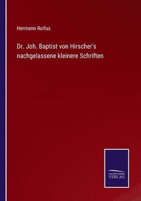 bokomslag Dr. Joh. Baptist von Hirscher's nachgelassene kleinere Schriften