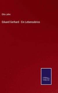 bokomslag Eduard Gerhard - Ein Lebensabriss