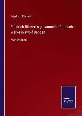 Friedrich Rckert's gesammelte Poetische Werke in zwlf Bnden 1