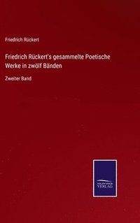 bokomslag Friedrich Rckert's gesammelte Poetische Werke in zwlf Bnden