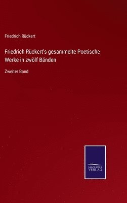 Friedrich Rckert's gesammelte Poetische Werke in zwlf Bnden 1